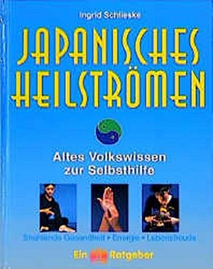 Japanisches Heilströmen - Altes Volkswissen zur Selbsthilfe