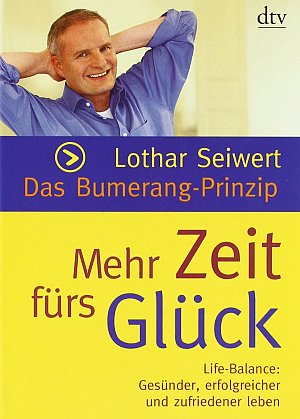 Das Bumerang-Prinzip - Mehr Zeit fürs Glück