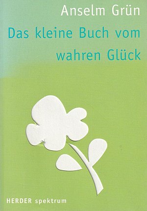 Das kleine Buch vom wahren Glück