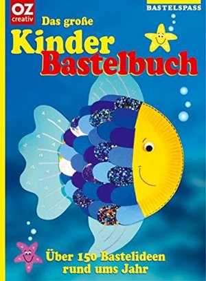Das grosse Kinderbastelbuch