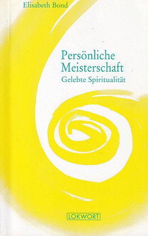 Persönliche Meisterschaft: Gelebte Spiritualität