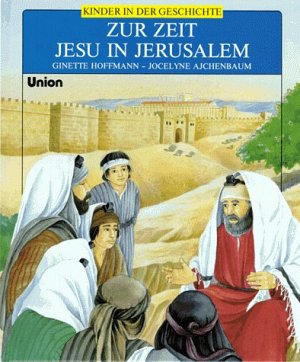Kinder in der Geschichte - Zur Zeit Jesu in Jerusalem