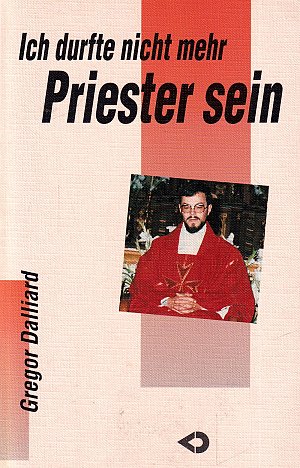 Ich durfte nicht mehr Priester sein