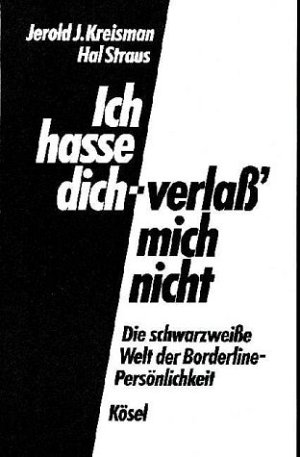 Ich hasse dich - verlass' mich nicht