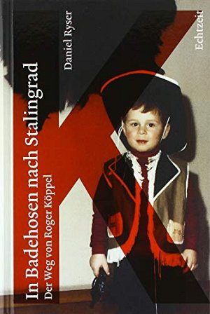 In Badehosen nach Stalingrad - Der Weg von Roger Köppel