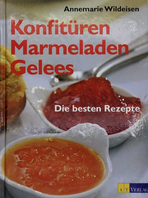 Konfitüren, Marmeladen, Gelees: Die besten Rezepte