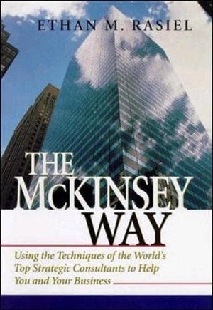 The McKinsey Way: Using the Techniques of the World's Top...