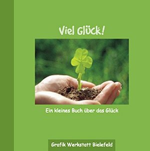 Viel Glück - Ein kleines Buch über das Glück
