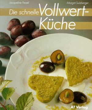 Die schnelle Vollwert-Küche
