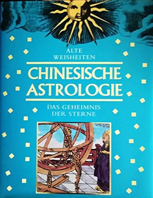 Chinesische Astrologie - Das Geheimnis der Sterne