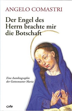 Der Engel des Herrn brachte mir die Botschaft