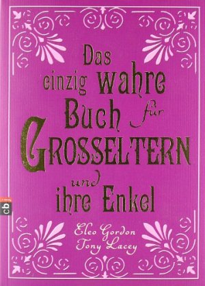 Das einzig wahre Buch für Grosseltern und ihre Enkel