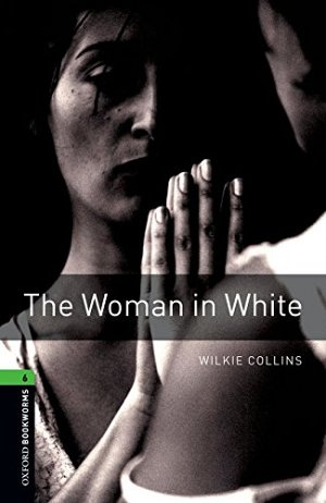 Oxford Bookworms Library - The Woman in White
