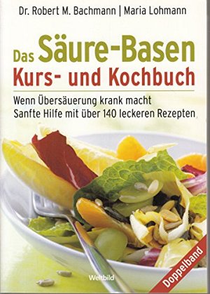 Das Säure-Basen Kurs- und Kochbuch