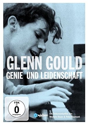 Glenn Gould - Genie und Leidenschaft [DVD]