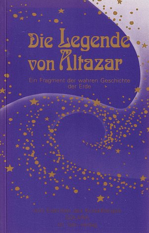 Die Legende von Altazar: Ein Fragment der wahren Geschichte der...