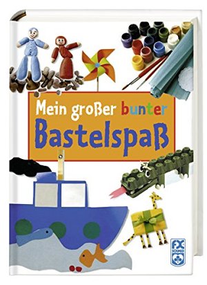Mein grosser bunter Bastelspass