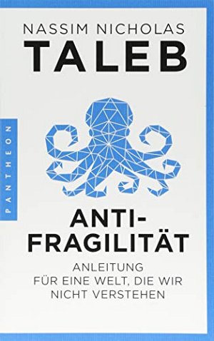 Antifragilität: Anleitung für eine Welt, die wir nicht verstehen
