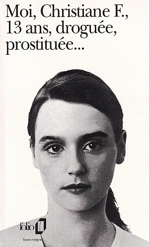 Moi, Christiane F. , 13 ans, droguée, prostituée...
