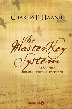 The Master Key System: 24 Schritte, um das Leben zu...