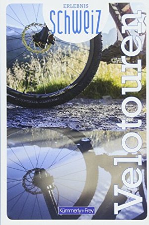 Velotouren Erlebnis Schweiz