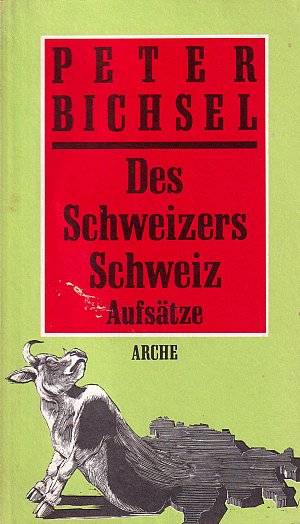 Des Schweizers Schweiz: Aufsätze