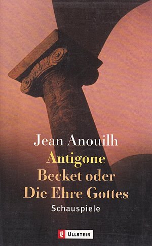 Antigone - Becket oder Die Ehre Gottes