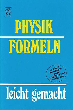Physik Formeln - leicht gemacht