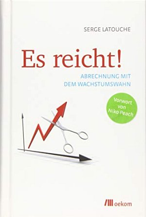Es reicht!: Abrechnung mit dem Wachstumswahn