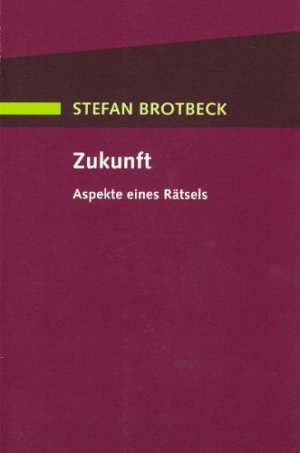 Zukunft - Aspekte eines Rätsels