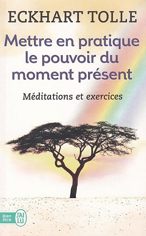 Mettre en pratique le pouvoir du moment présent