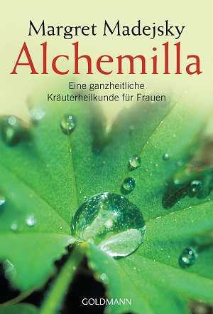 Alchemilla - Eine ganzheitliche Kräuterheilkunde für Frauen