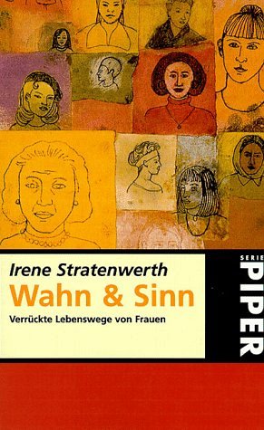 Wahn & Sinn - Verrückte Lebenswege von Frauen