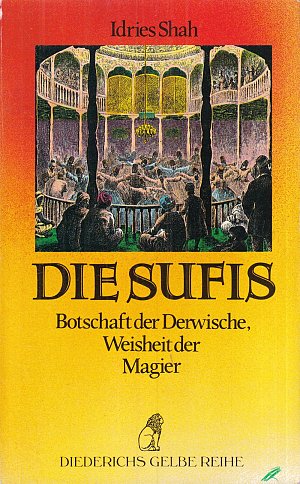 Die Sufis - Botschaft der Derwische, Weisheit der Magier