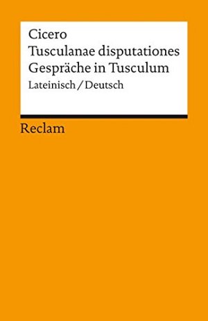 Tusculanae disputationes - Gespräche in Tusculum