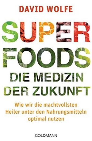 Superfoods - die Medizin der Zukunft