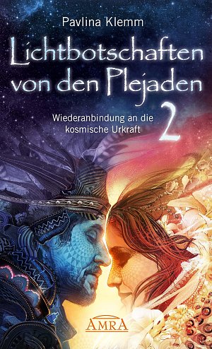 Lichtbotschaften von den Plejaden Band 2 - Wiederanbindung an die...