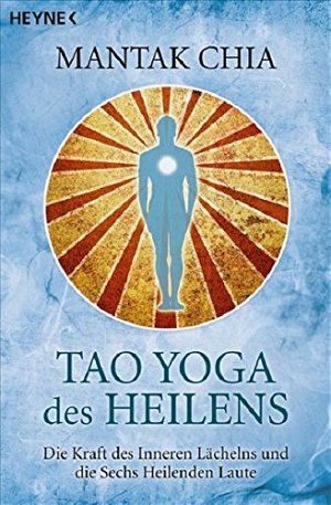 Tao Yoga des Heilens - Die Kraft des Inneren Lächelns...