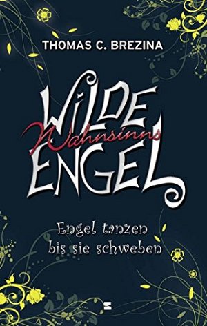 Wilde Wahnsinnsengel - Engel tanzen bis sie schweben