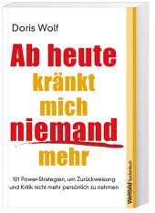 Ab heute kränkt mich niemand mehr