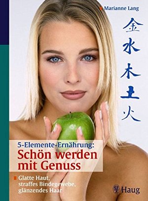 5-Elemente-Ernährung - Schön werden mit Genuss