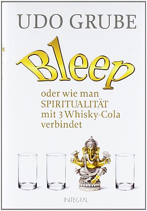 Bleep oder wie man Spiritualität mit 3 Whisky-Cola verbindet