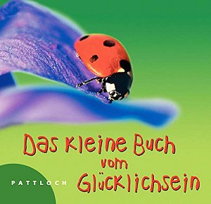 Das kleine Buch vom Glücklichsein