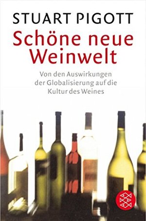 Schöne neue Weinwelt - Von den Auswirkungen der Globalisierung auf...