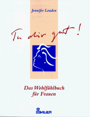 Tu dir gut! - Das Wohlfühlbuch für Frauen