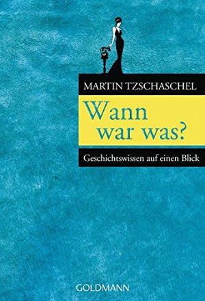 Wann war was? - Geschichtswissen auf einen Blick