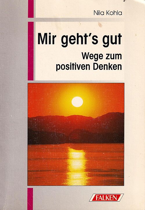 Mir geht's gut - Wege zum positiven Denken