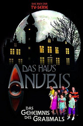 Das Haus Anubis - Das Geheimnis des Grabmals