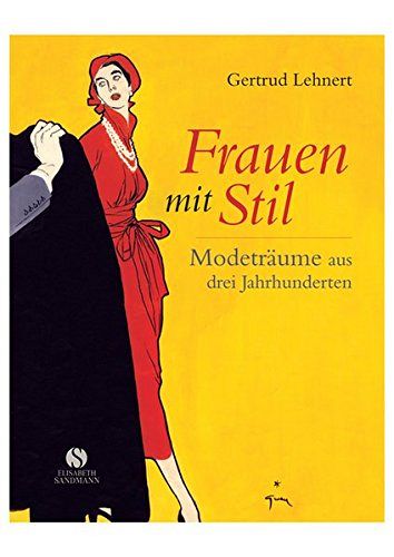 Frauen mit Stil - Modeträume aus drei Jahrhunderten