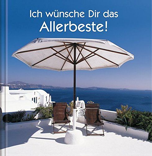 Ich wünsche Dir das Allerbeste!